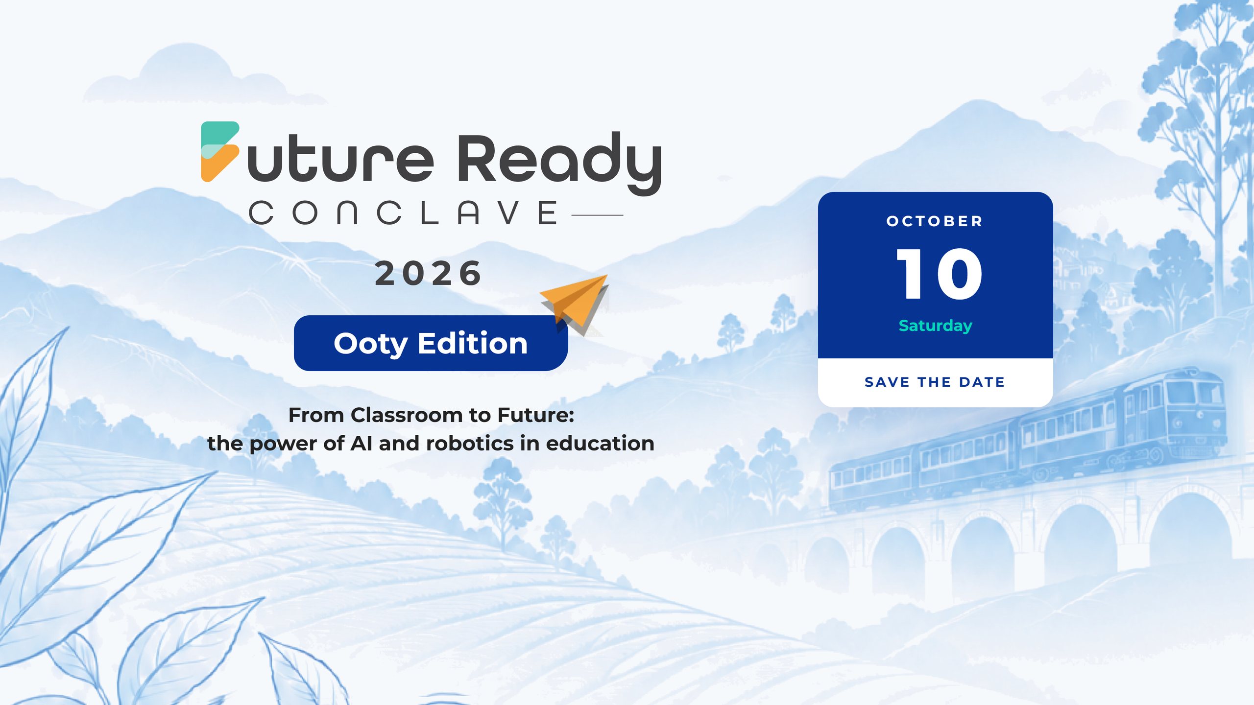 Future Ready Conclave 2026, Ooty Edition. From Classroom to Future: the power of AI and robotics in education. Saturday 10 October, save the date.